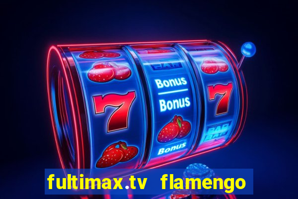 fultimax.tv flamengo ao vivo